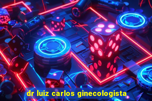 dr luiz carlos ginecologista